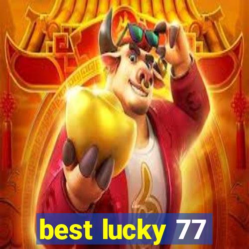 best lucky 77